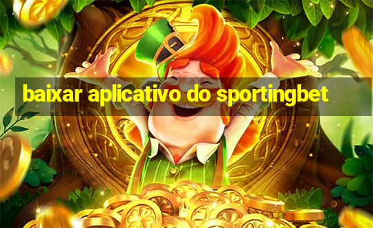 baixar aplicativo do sportingbet