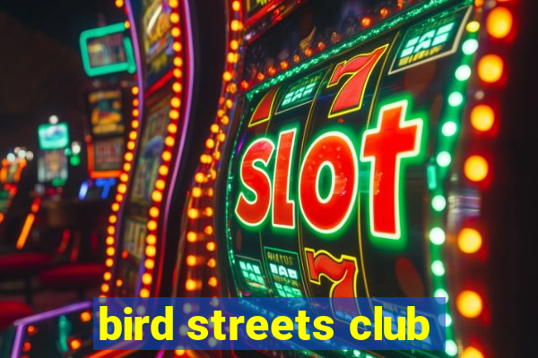 bird streets club