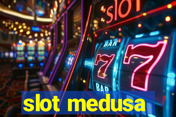 slot medusa