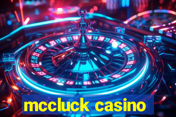 mccluck casino