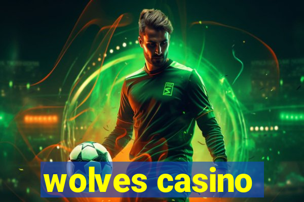 wolves casino