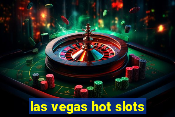 las vegas hot slots