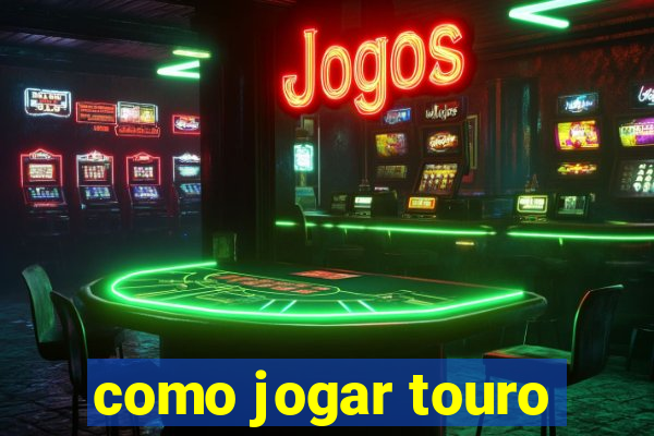 como jogar touro