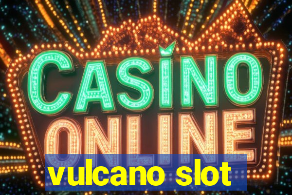 vulcano slot