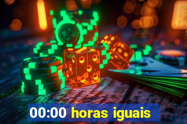 00:00 horas iguais