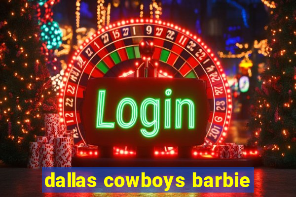 dallas cowboys barbie