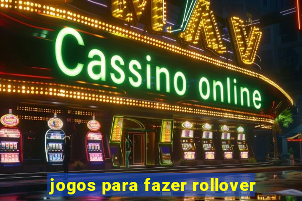 jogos para fazer rollover