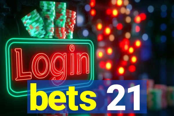 bets 21