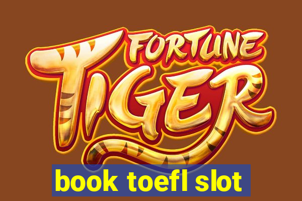 book toefl slot