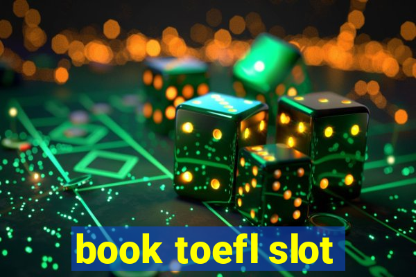 book toefl slot