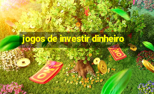 jogos de investir dinheiro