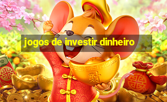 jogos de investir dinheiro