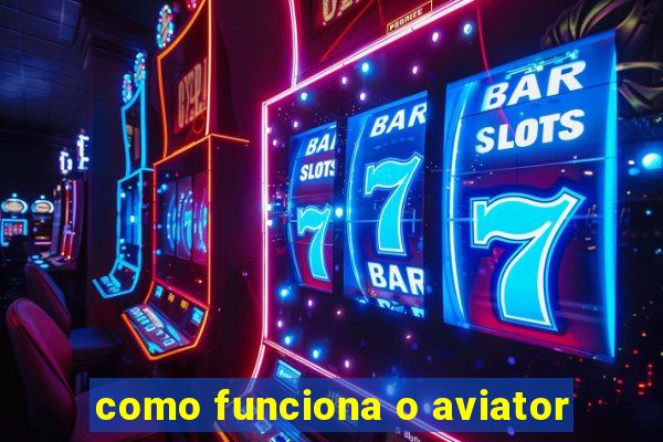 como funciona o aviator