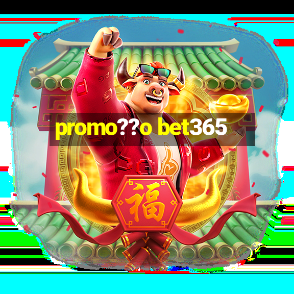 promo??o bet365