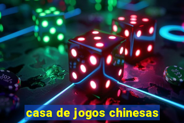 casa de jogos chinesas