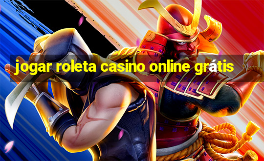 jogar roleta casino online grátis