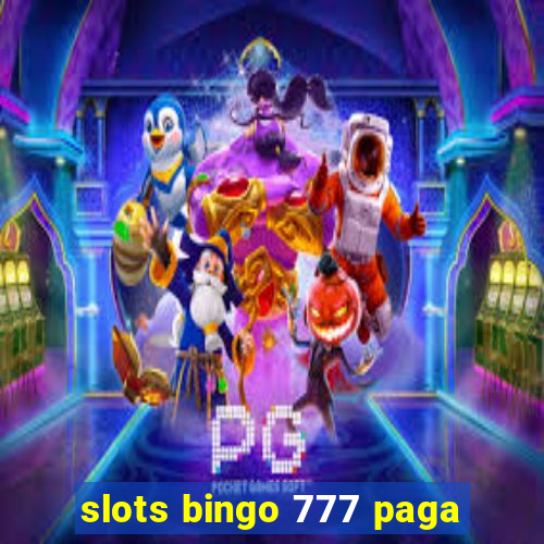 slots bingo 777 paga