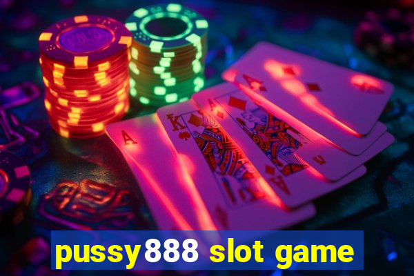 pussy888 slot game