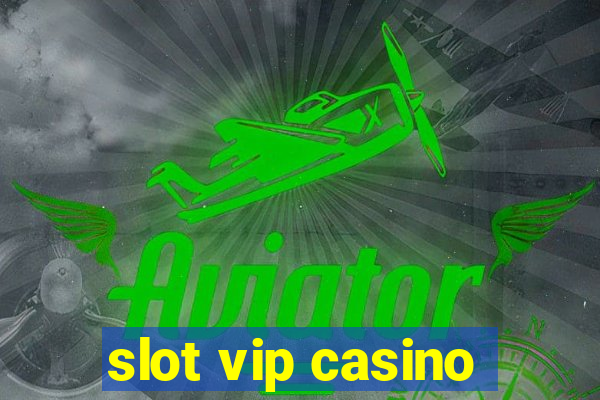 slot vip casino