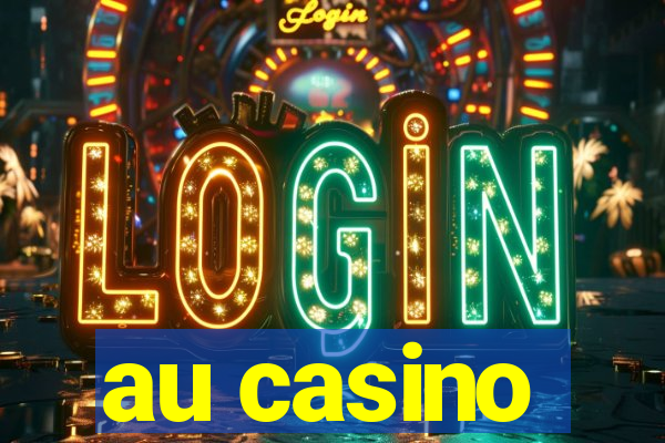 au casino