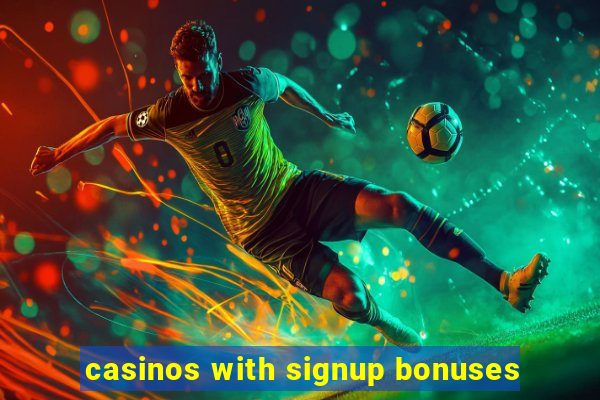 casinos with signup bonuses