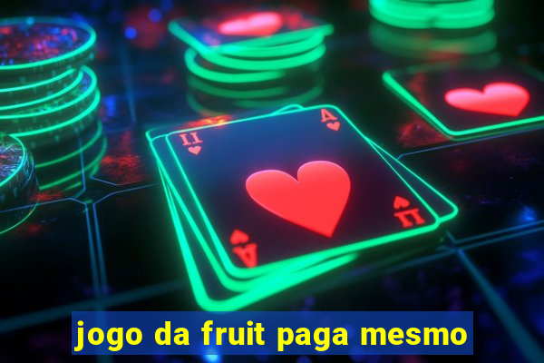 jogo da fruit paga mesmo