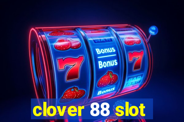 clover 88 slot