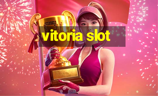 vitoria slot