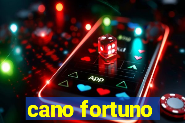 cano fortuno