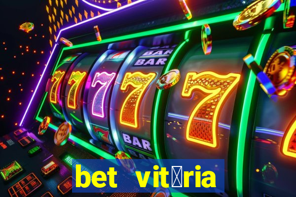 bet vit贸ria apostas online