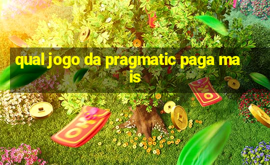 qual jogo da pragmatic paga mais