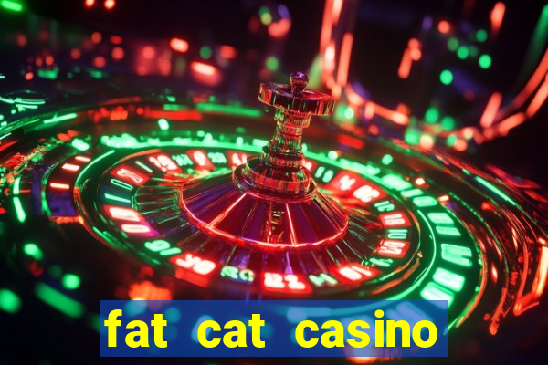 fat cat casino paga mesmo