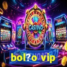 bol?o vip