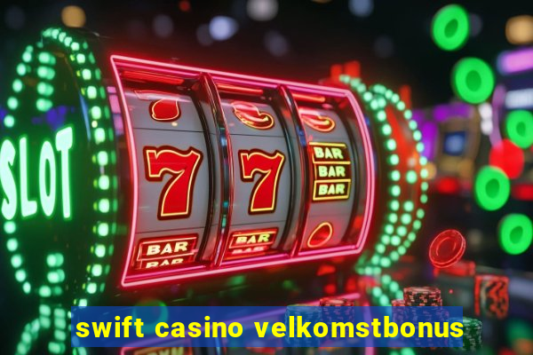 swift casino velkomstbonus