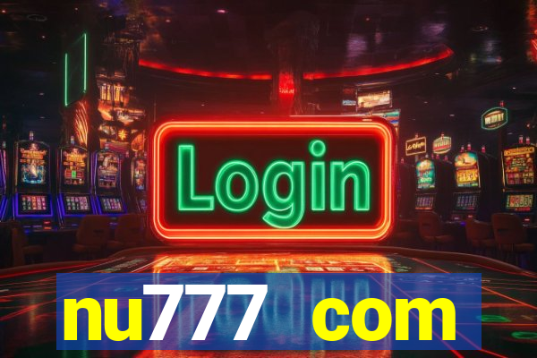 nu777 com plataforma de jogos