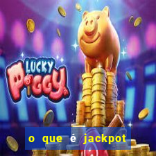 o que é jackpot no jogo