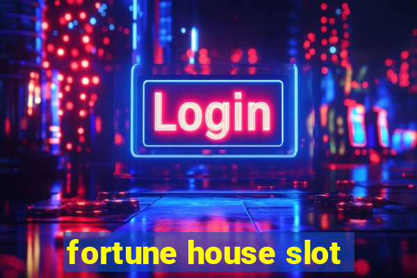 fortune house slot