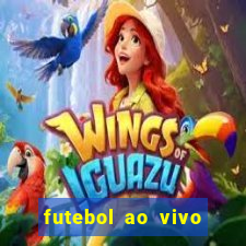 futebol ao vivo hoje online