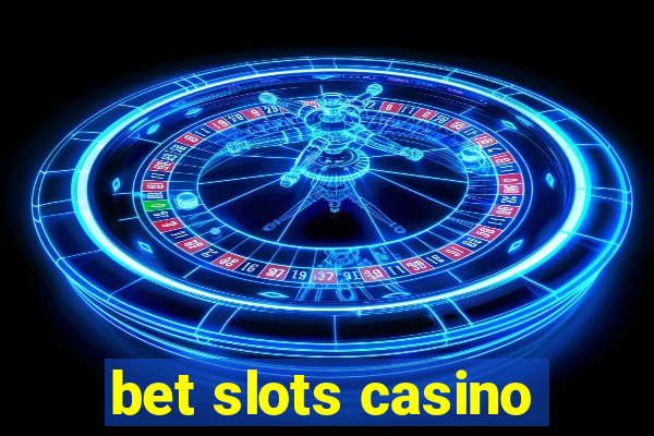 bet slots casino