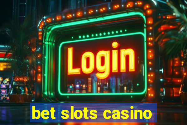 bet slots casino