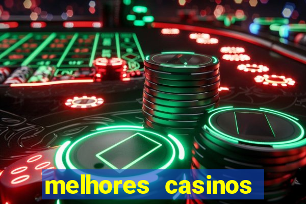 melhores casinos online com b么nus de registo