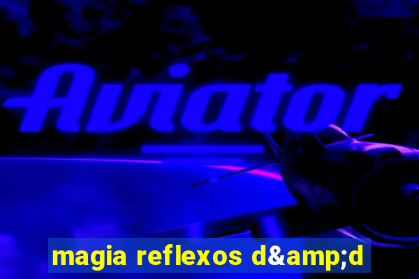 magia reflexos d&d