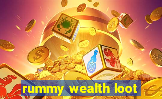 rummy wealth loot