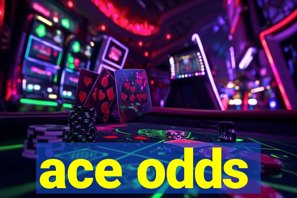 ace odds