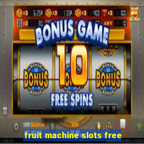 fruit machine slots free