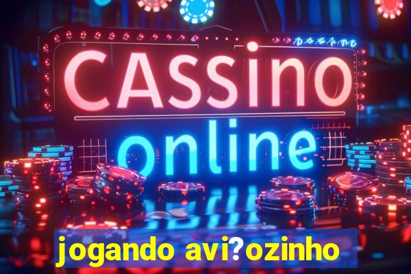 jogando avi?ozinho