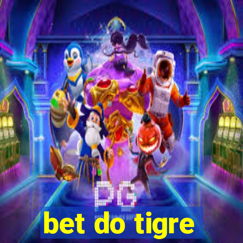 bet do tigre