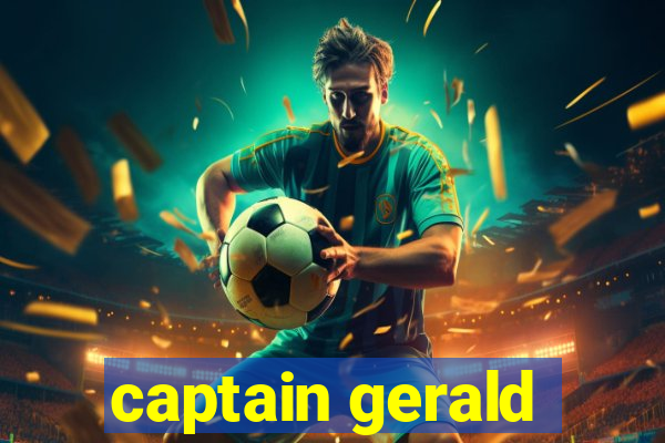 captain gerald