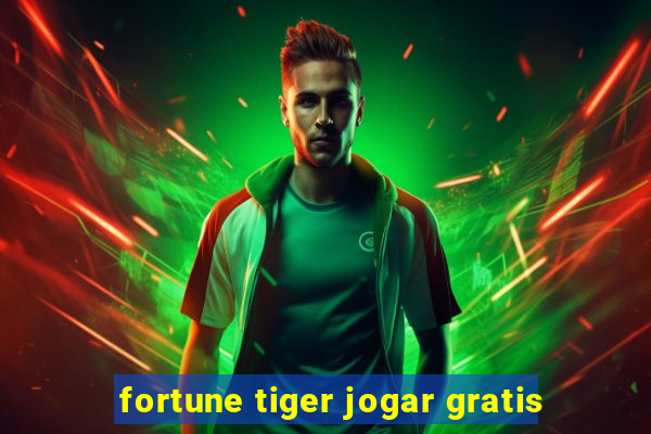 fortune tiger jogar gratis