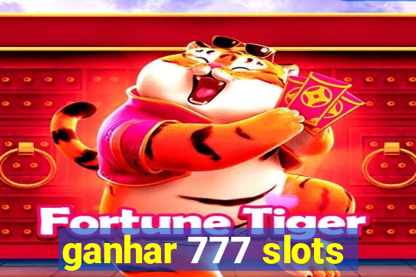 ganhar 777 slots